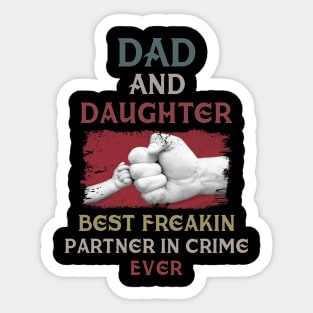 Dad And Daughter Best Freakin Partner In Crime Ever Sticker